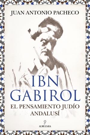 Ibn Gabirol. El pensamiento judio andalusí