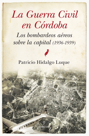 La Guerra Civil en Córdoba. Los bombardeos de Córdoba